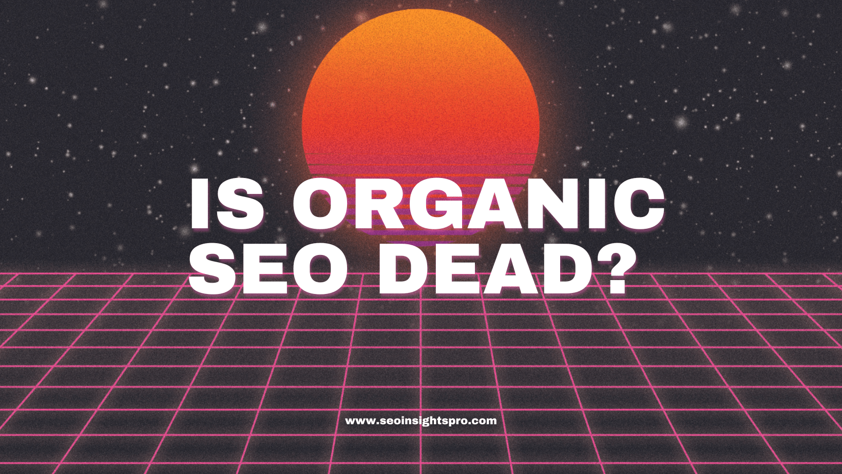 Is Organic SEO Dead